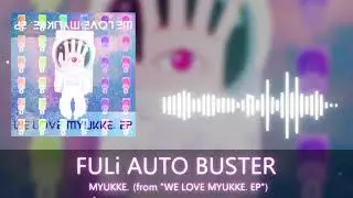 MYUKKE. - FULi AUTO BUSTER (from 