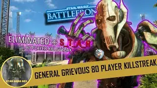 80 Player General Grievous Killstreak | Star Wars Battlefront 2