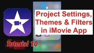 Project Setting, Themes & Filters in iMovie App 2.2.3 | Tutorial 10