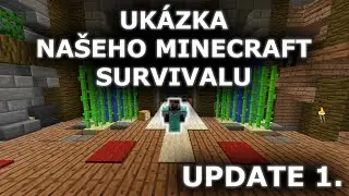 UKÁZKA NAŠEHO MINECRAFT SURVIVALU! | UPDATE #1