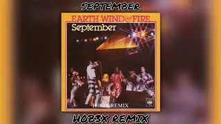 Earth, Wind, Fire - September (H0B3X Remix)