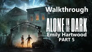 Alone in the Dark Remake PS5 Emily Hartwood Walkthrough Gameplay Part 5 - No commentary (FULL GAME)