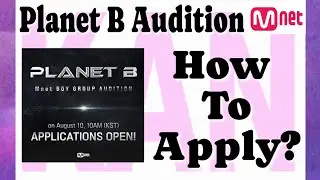 Planet B Audition Survival Show Audition | Boy Group | Kpop Audition 2024 | Kpop Audition Tutorial