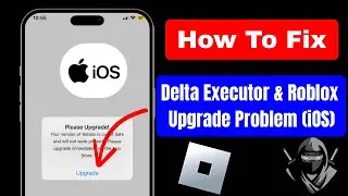 How To Fix Delta Executor & Roblox Upgrade Error Fix on (iOS)|Roblox Upgrade Latest Versio...