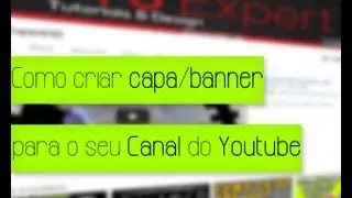 TUTORIAL PHOTOSHOP: Como criar Capa/Banner para seu canal do YOUTUBE 2013
