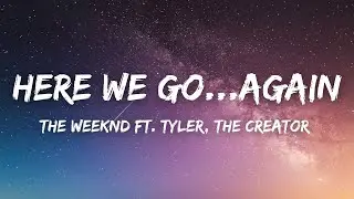 The Weeknd ft. Tyler, The Creator - Here We Go… Again (Lyrics)