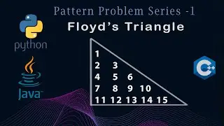 Floyd’s Triangle | Java | C++ | Python | Detailed Explain for Placement | Pattern Problem - 8