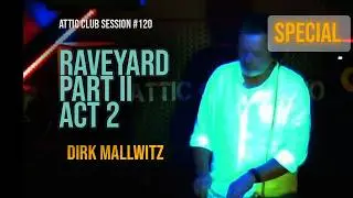 Raveyard  Part II Act # 2 Dirk Mallwitz