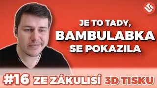 #16 Vlog / Oficiálně rozbitá bambulabka / Po 4 měsících hotová zakázka | 3D tisk