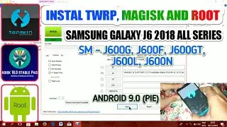 Install Twrp, Magisk, Root Samsung Galaxy J6 2018 All Series