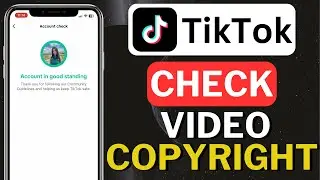 How To Check For TikTok Video Copyright [2024]