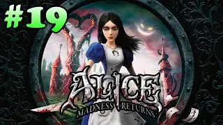 Alice: Madness Returns - Walkthrough - Part 19 (PC)