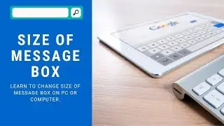 How to change size of Message box | On PC Display