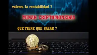 La rentabilidad MINERIA CRIPTOMONEDAS volvera ?⛏️ que tiene que pasar ?