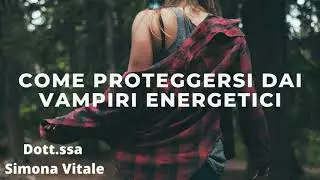 Come proteggersi dai vampiri energetici