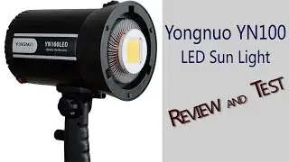 Yongnuo YN100 LED Sun Light Review/Test + One Light Setup