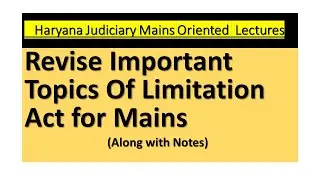Revise Important Topics Of Limitation Act For Mains Exam|| Haryana Judiciary Mains Exam