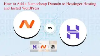 Step-by-Step Guide: How to Add a Namecheap Domain to Hostinger Hosting and Install WordPress