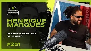 Henrique Marques - Dreadmaker no Rio de Janeiro | Talkeando Podcst 