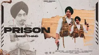 PRISON : Deep Thind | Preet Romana (PRP) | Official Visual Video | New Song 2022