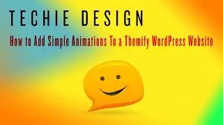 Techie Talk, Episode 9: Animation With a Themify Theme for WordPress, Tutorial