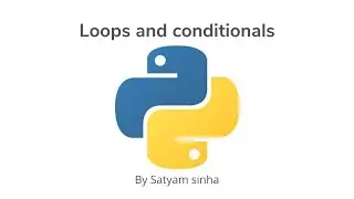 Loops and conditional in python || Satyam sinha