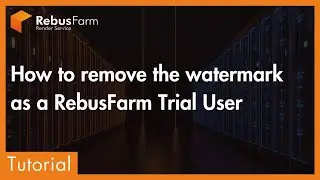 How To Remove the Trial User Watermarks on RebusFarm Renders | Tutorial