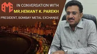Mr. Hemant Parekh, President – Bombay Metal Exchange speaks to MetalsUpdate