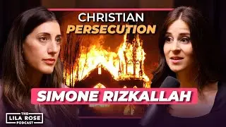 Armenia and Christian Persecution w/ Simone Rizkallah | The Lila Rose Podcast E52