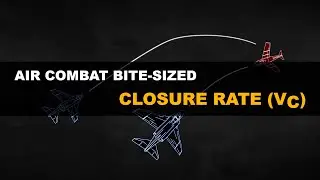 Closure rate (Vc) - Air Combat Bite-sized