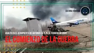 ASALTO DE TROPAS RUSAS EN EL AEROPUERTO DE ANTONOV 24/25 DE FEBRERO DE 2022 | 