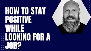 How to stay Positive While Looking for a Job?