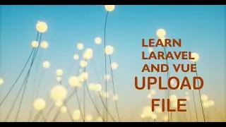 Lesson 7 Laravel and Vue upload image with Composition API