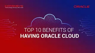 Top 10 benefits of having Oracle Cloud