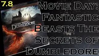 Movie Day: Fantastic Beasts The Secrets of Dumbledore (5/30/23)