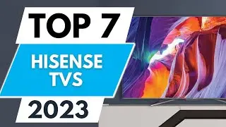 Top 7 Best Hisense Tvs 2023