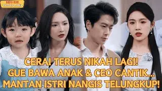 【IndoSub】CERAI TERUS NIKAH LAGI! GUE BAWA ANAK&CEO CANTIK...MANTAN ISTRI NANGIS TELUNGKUP！