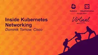 Inside Kubernetes Networking - Dominik Tornow, Cisco