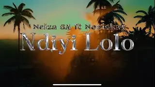 Neiza SA - Ndiyi Lolo(Official Lyrics Video)ft. Noxiekay
