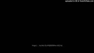 Huge L -  Jos Mul Ois M1lj000000na (432 hz)