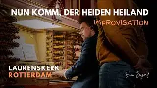 Nun komm, der Heiden Heiland - Improvisation - Laurenskerk Rotterdam