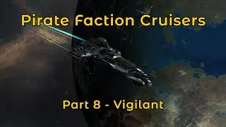 Vigilant | Pirate Faction Cruisers - Eve Online PvE