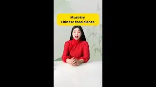Must-try Chinese food dishes