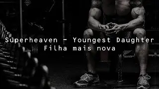 Superheaven - Youngest Daughter [LEGENDADO PT-BR]