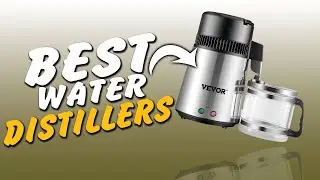 Top 6 Best Home Water Distillers 2023