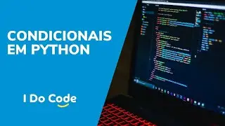 Condicionais em python: if, else, elif