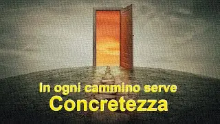 In ogni cammino serve: Concretezza