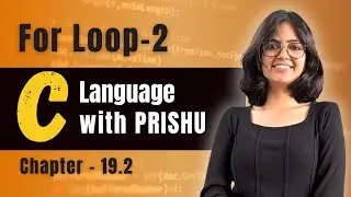 19.2 Iteration Statements (For Loop) in C | C Language Complete Course | C language with PRISHU