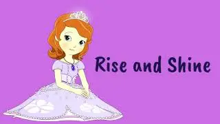 Rise and Shine - Sofia The First - Full Lyrics