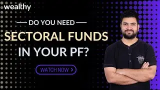 What are Sectoral Funds | Investing in Sectoral Funds | CA Shitij Gupta | Wealthy